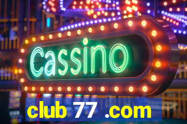 club 77 .com